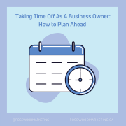 a graphic of a calendar and clock with the headline saying "taking time off as a business owner: how to plan ahead"