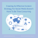 A graphic with the text "Creating an effective content strategy for social media doesn't need to be time consuming. The text is in purple. The background is in blue with a white boarder.